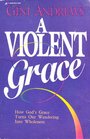 A violent grace