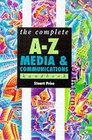 The Complete AZ Media and Communication Studies Handbook