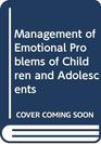 Management of Emotional Problems of Children and Adolescents