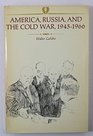 America Russia and the Cold War 19451966
