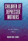 Children of Depressed Mothers  From Early Childhood to Maturity