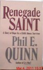 Renegade Saint A Story of Home by a Child Abuse