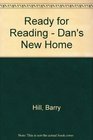 Ready for Reading  Dan's New Home