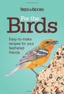 For the Birds: Easy-to-Make Recipes for Your Feathered Friends