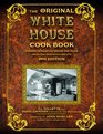 The Original White House Cook Book Cooking Etiquette Menus and More from the Executive Estate  1887 Edition
