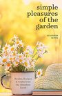 Simple Pleasures of the Garden A Seasonal SelfCare Book for Living Well YearRound