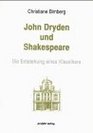 John Dryden und Shakespeare Die Entstehung eines Klassikers  mit den Reprints der Shakespeare Bearbeitungen