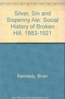 Silver Sin and Sixpenny Ale Social History of Broken Hill 18831921
