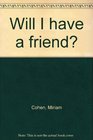 Will I Have a Friend?