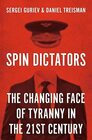 Spin Dictators The Changing Face of Tyranny in the 21st Century