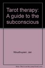 Tarot therapy A guide to the subconscious