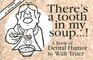There's a Tooth in My Soup A Book of Dental Humor