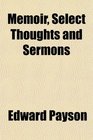 Memoir Select Thoughts and Sermons
