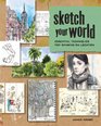 Sketch Your World Essential Techniques for Drawing on Location