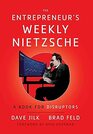 The Entrepreneur's Weekly Nietzsche A Book for Disruptors