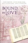 Bound by Love: Right from the Start / A Treasure Worth Keeping / Of Immeasureable Worth / The Long Road Home