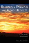 Beyond the Paradox of Being Human
