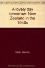 A lovely day tomorrow New Zealand in the 1940s