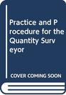Practice and Procedure for the Quantity Surveyor