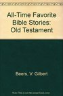 All-Time Favorite Bible Stories: Old Testament