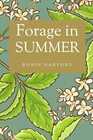 Forage in Summer: A Foraging Guide to the Past and Present Uses of Wild Plants for Food and Medicine