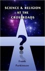 Science and Religion at the Crossroads