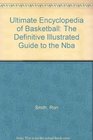 Ultimate Encyclopedia of Basketball: The Definitive Illustrated Guide to the Nba