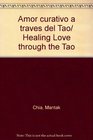 Amor curativo a traves del Tao/ Healing Love through the Tao