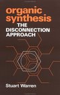 Organic Synthesis  The Disconnection Approach