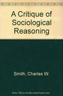 A critique of sociological reasoning An essay in philosophical sociology