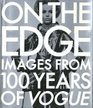 On the Edge Images from 100 Years of VOGUE