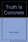 Truth Is Concrete