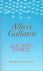Albert Gallatin An American Statesmen
