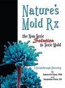 Nature's Mold Rx the NonToxic Solution to Toxic Mold