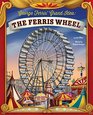 George Ferris' Grand Idea The Ferris Wheel
