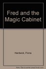 Fred and the Magic Cabinet