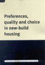 Preferences Quality and Choice in Newbuild Housing