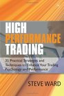 High Performance Trading 35 Practical Strategies and Techniques To Enhance Your Trading Psychology and Performance