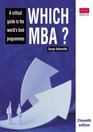 Which MBA A Critical Guide to the World's Best Programmes