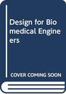 Design for Biomedical Engineers