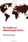 The Politics of Global Supply Chains