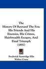 The History Of Reynard The Fox His Friends And His Enemies His Crimes Hairbreadth Escapes And Final Triumph