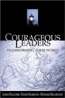 Courageous Leaders Transforming Their World