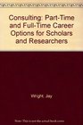 Consulting PartTime and FullTime Career Options for Scholars and Researchers