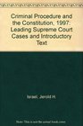 Criminal Procedure and the Constitution 1997 Leading Supreme Court Cases and Introductory Text