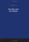 The Way and Its Power A Study of the Tao T Ching and Its Place in Chinese Thought