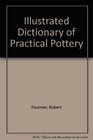 Illustrated Dictionary of Practical Pottery