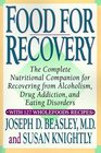 Food for Recovery  The Complete Nutritional Companion for Overcoming Alcoholism Drug Addiction and Eating Disorders