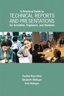 A Practical Guide to Technical Reports and Presentations for Scientists Engineers and Students