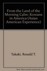 From the Land of Morning Calm The Koreans in America